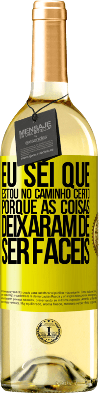 29,95 € | Vinho branco Edição WHITE Eu sei que estou no caminho certo, porque as coisas deixaram de ser fáceis Etiqueta Amarela. Etiqueta personalizável Vinho jovem Colheita 2023 Verdejo