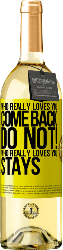 29,95 € | White Wine WHITE Edition Who really loves you, come back. Do not! Who really loves you, stays Yellow Label. Customizable label Young wine Harvest 2025 Verdejo