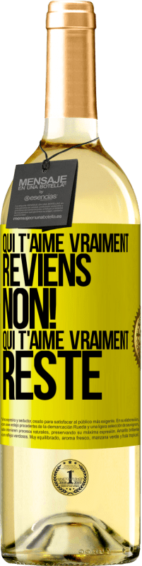 29,95 € | Vin blanc Édition WHITE Qui t'aime vraiment, reviens. Non! Qui t'aime vraiment reste Étiquette Jaune. Étiquette personnalisable Vin jeune Récolte 2024 Verdejo