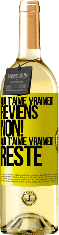 29,95 € | Vin blanc Édition WHITE Qui t'aime vraiment, reviens. Non! Qui t'aime vraiment reste Étiquette Jaune. Étiquette personnalisable Vin jeune Récolte 2025 Verdejo