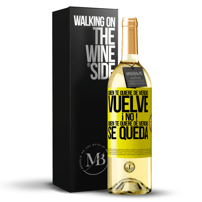 29,95 € Envío gratis | Vino Blanco Edición WHITE Quien te quiere de verdad, vuelve. ¡No! Quien te quiere de verdad, se queda Etiqueta Amarilla. Etiqueta personalizable Vino joven Cosecha 2025 Verdejo