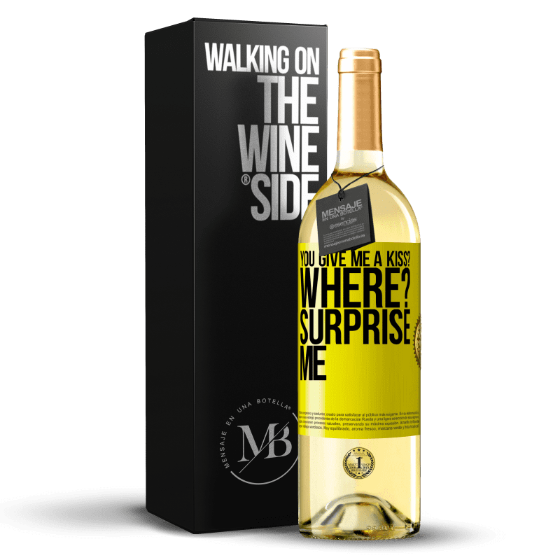 29,95 € Free Shipping | White Wine WHITE Edition you give me a kiss? Where? Surprise me Yellow Label. Customizable label Young wine Harvest 2022 Verdejo