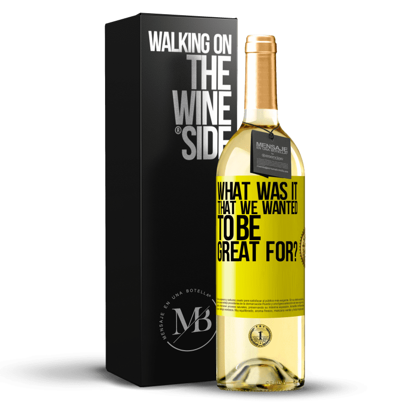 29,95 € Free Shipping | White Wine WHITE Edition what was it that we wanted to be great for? Yellow Label. Customizable label Young wine Harvest 2023 Verdejo