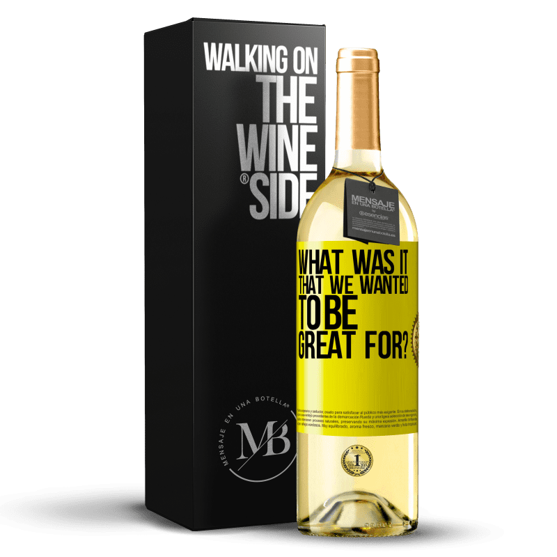 29,95 € Free Shipping | White Wine WHITE Edition what was it that we wanted to be great for? Yellow Label. Customizable label Young wine Harvest 2025 Verdejo
