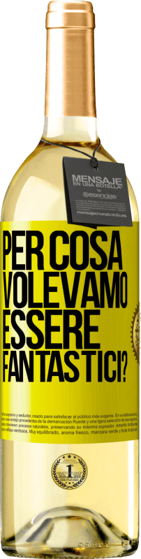 29,95 € Spedizione Gratuita | Vino bianco Edizione WHITE per cosa volevamo essere fantastici? Etichetta Gialla. Etichetta personalizzabile Vino giovane Raccogliere 2024 Verdejo