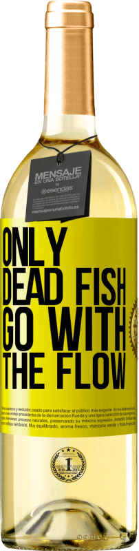 29,95 € Free Shipping | White Wine WHITE Edition Only dead fish go with the flow Yellow Label. Customizable label Young wine Harvest 2025 Verdejo