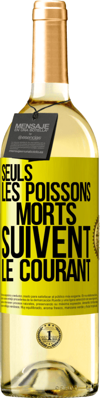 29,95 € | Vin blanc Édition WHITE Seuls les poissons morts suivent le courant Étiquette Jaune. Étiquette personnalisable Vin jeune Récolte 2024 Verdejo