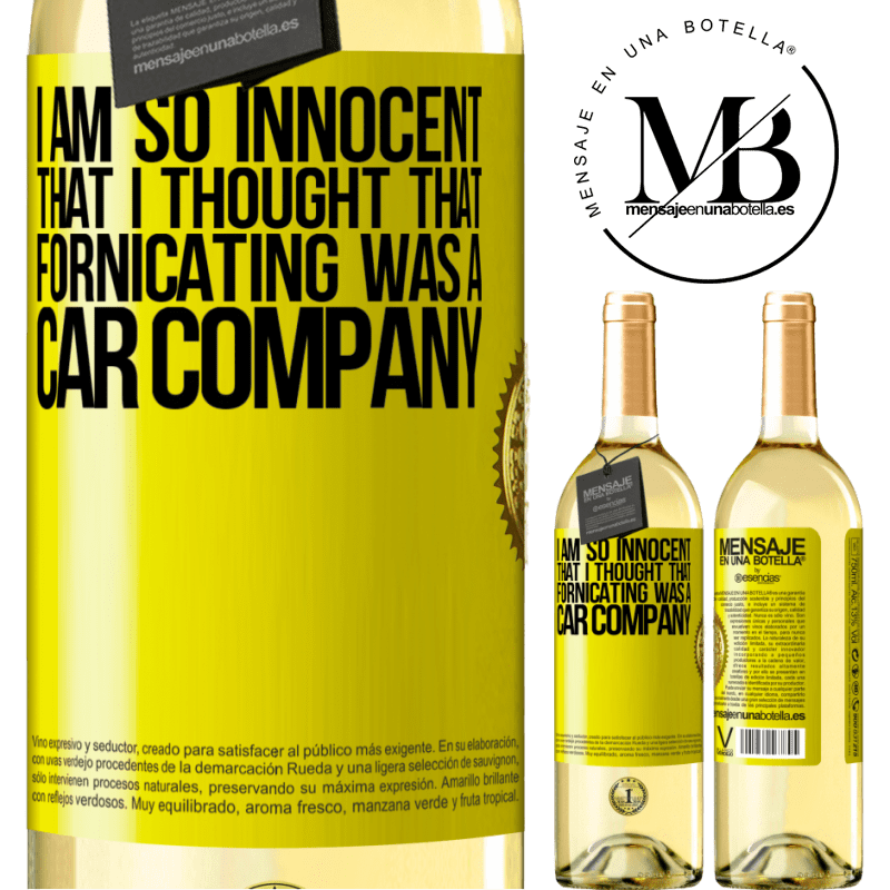 29,95 € Free Shipping | White Wine WHITE Edition I am so innocent that I thought that fornicating was a car company Yellow Label. Customizable label Young wine Harvest 2022 Verdejo