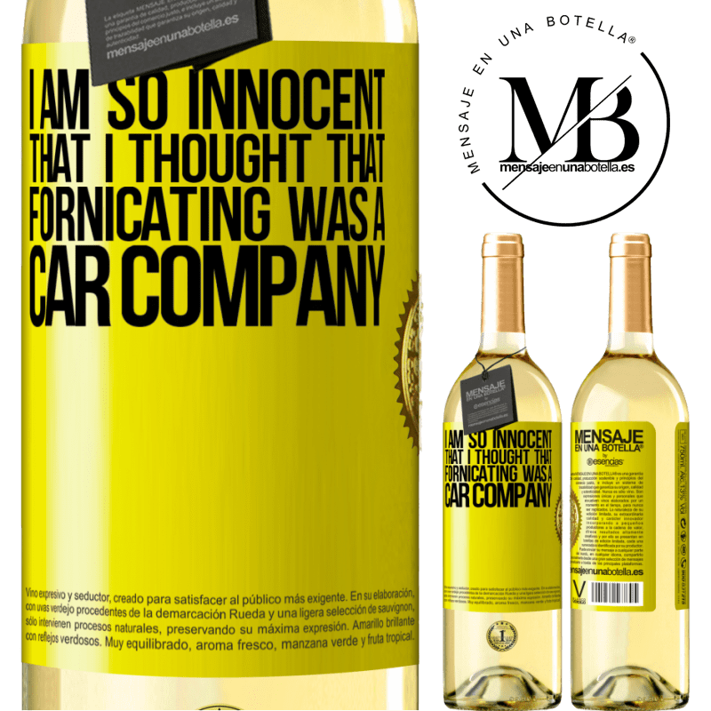 29,95 € Free Shipping | White Wine WHITE Edition I am so innocent that I thought that fornicating was a car company Yellow Label. Customizable label Young wine Harvest 2024 Verdejo
