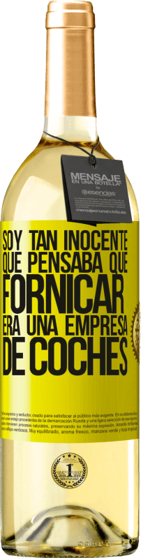 29,95 € | Vino Blanco Edición WHITE Soy tan inocente que pensaba que fornicar era un empresa de coches Etiqueta Amarilla. Etiqueta personalizable Vino joven Cosecha 2025 Verdejo