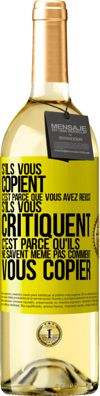 29,95 € Envoi gratuit | Vin blanc Édition WHITE S'ils vous copient c'est parce que vous avez réussi. S'ils vous critiquent c'est parce qu'ils ne savent même pas comment vous co Étiquette Jaune. Étiquette personnalisable Vin jeune Récolte 2024 Verdejo