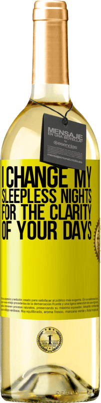 29,95 € | White Wine WHITE Edition I change my sleepless nights for the clarity of your days Yellow Label. Customizable label Young wine Harvest 2024 Verdejo