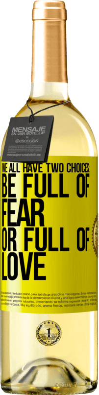 29,95 € Free Shipping | White Wine WHITE Edition We all have two choices: be full of fear or full of love Yellow Label. Customizable label Young wine Harvest 2024 Verdejo