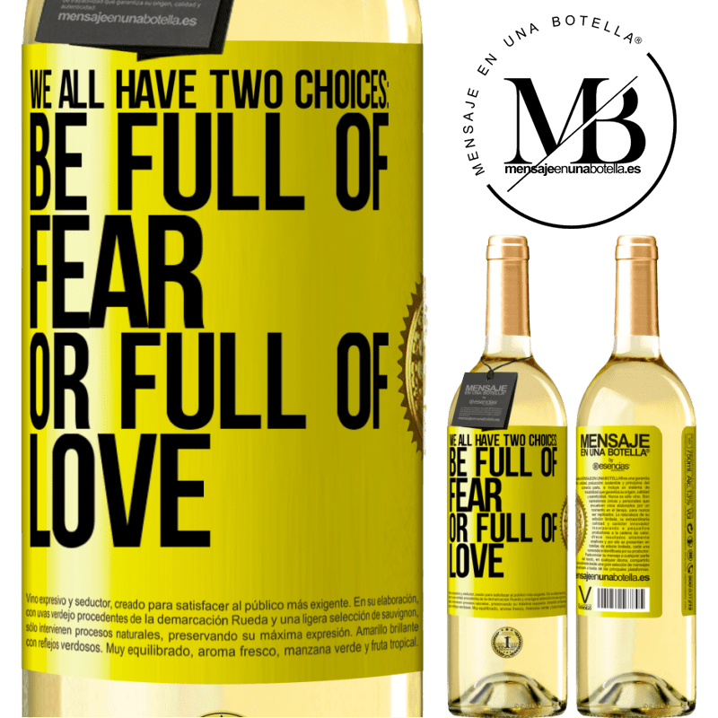 29,95 € Free Shipping | White Wine WHITE Edition We all have two choices: be full of fear or full of love Yellow Label. Customizable label Young wine Harvest 2022 Verdejo