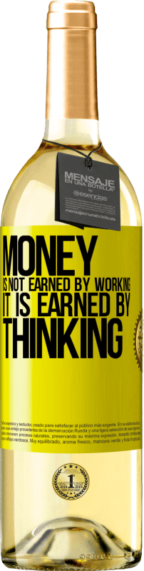 «Money is not earned by working, it is earned by thinking» WHITE Edition