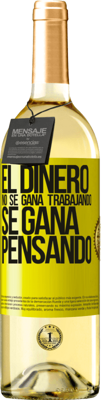 29,95 € | Vino Blanco Edición WHITE El dinero no se gana trabajando, se gana pensando Etiqueta Amarilla. Etiqueta personalizable Vino joven Cosecha 2024 Verdejo