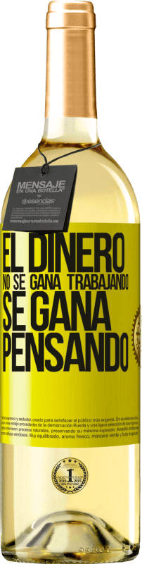 29,95 € | Vino Blanco Edición WHITE El dinero no se gana trabajando, se gana pensando Etiqueta Amarilla. Etiqueta personalizable Vino joven Cosecha 2025 Verdejo