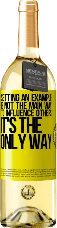 29,95 € Free Shipping | White Wine WHITE Edition Setting an example is not the main way to influence others it's the only way Yellow Label. Customizable label Young wine Harvest 2025 Verdejo