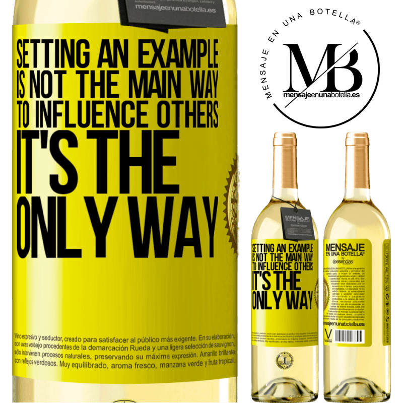 29,95 € Free Shipping | White Wine WHITE Edition Setting an example is not the main way to influence others it's the only way Yellow Label. Customizable label Young wine Harvest 2022 Verdejo
