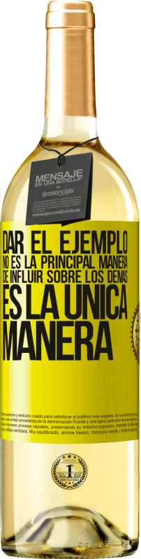 29,95 € | Vino Blanco Edición WHITE Dar el ejemplo no es la principal manera de influir sobre los demás es la única manera Etiqueta Amarilla. Etiqueta personalizable Vino joven Cosecha 2025 Verdejo