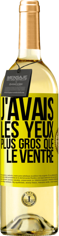 29,95 € | Vin blanc Édition WHITE J'avais les yeux plus gros que le ventre Étiquette Jaune. Étiquette personnalisable Vin jeune Récolte 2024 Verdejo