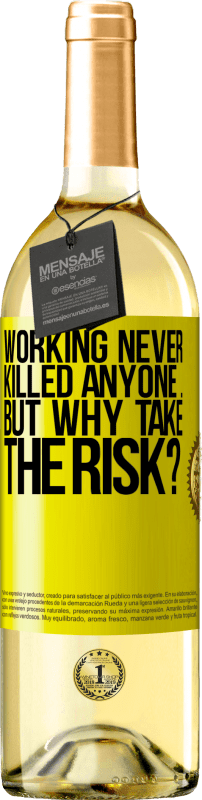 29,95 € Free Shipping | White Wine WHITE Edition Working never killed anyone ... but why take the risk? Yellow Label. Customizable label Young wine Harvest 2025 Verdejo