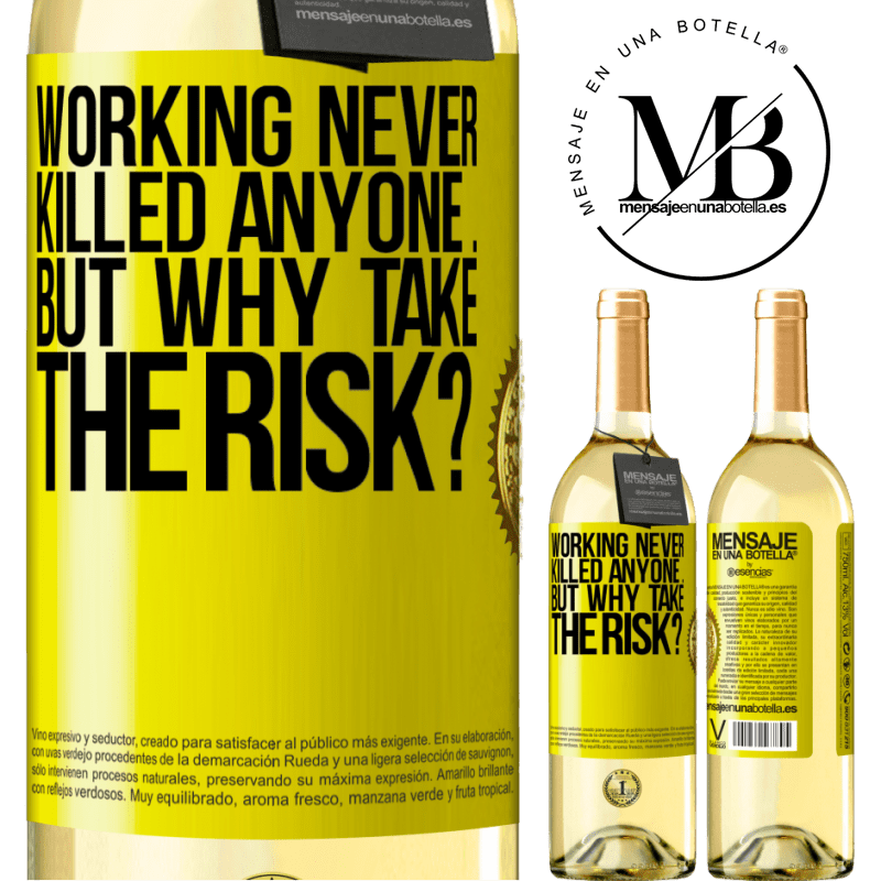 29,95 € Free Shipping | White Wine WHITE Edition Working never killed anyone ... but why take the risk? Yellow Label. Customizable label Young wine Harvest 2022 Verdejo