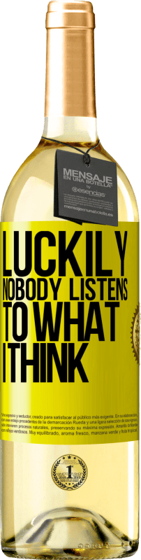 29,95 € | Белое вино Издание WHITE К счастью, никто не слушает, что я думаю Желтая этикетка. Настраиваемая этикетка Молодое вино Урожай 2025 Verdejo