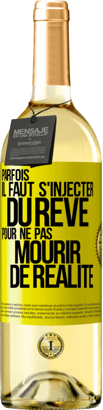 «Parfois il faut s'injecter du rêve pour ne pas mourir de réalité» Édition WHITE