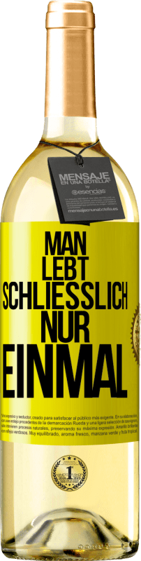 29,95 € Kostenloser Versand | Weißwein WHITE Ausgabe Man lebt schließlich nur einmal Gelbes Etikett. Anpassbares Etikett Junger Wein Ernte 2025 Verdejo