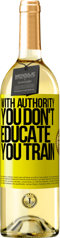 29,95 € | White Wine WHITE Edition With authority you don't educate, you train Yellow Label. Customizable label Young wine Harvest 2023 Verdejo