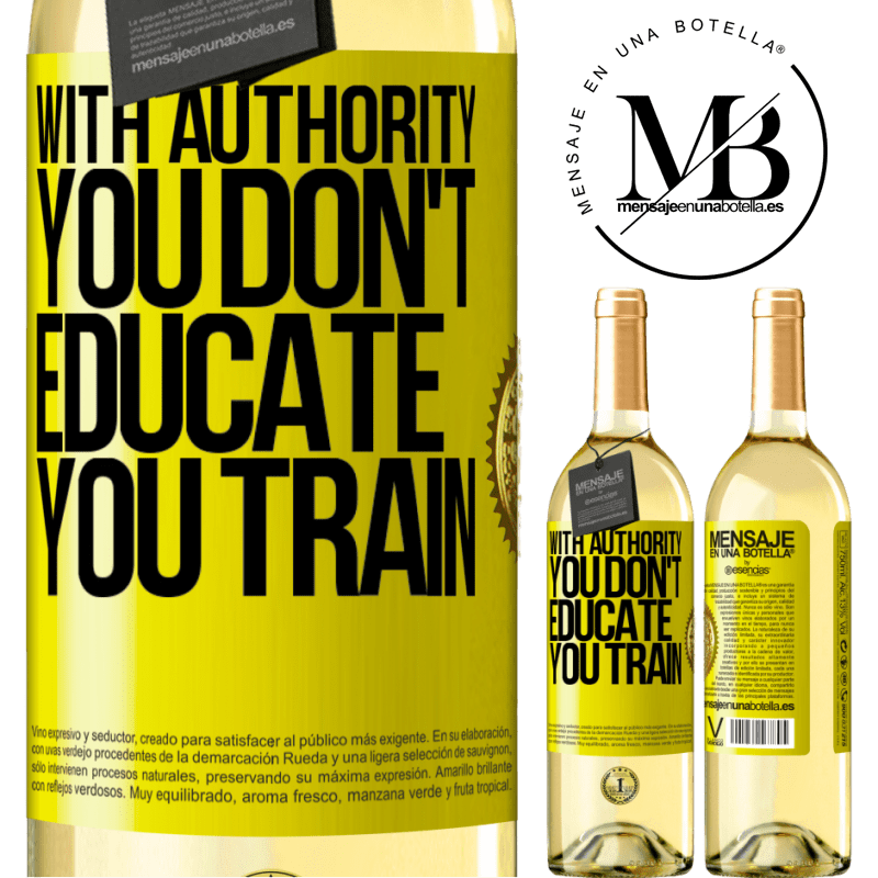 29,95 € Free Shipping | White Wine WHITE Edition With authority you don't educate, you train Yellow Label. Customizable label Young wine Harvest 2023 Verdejo