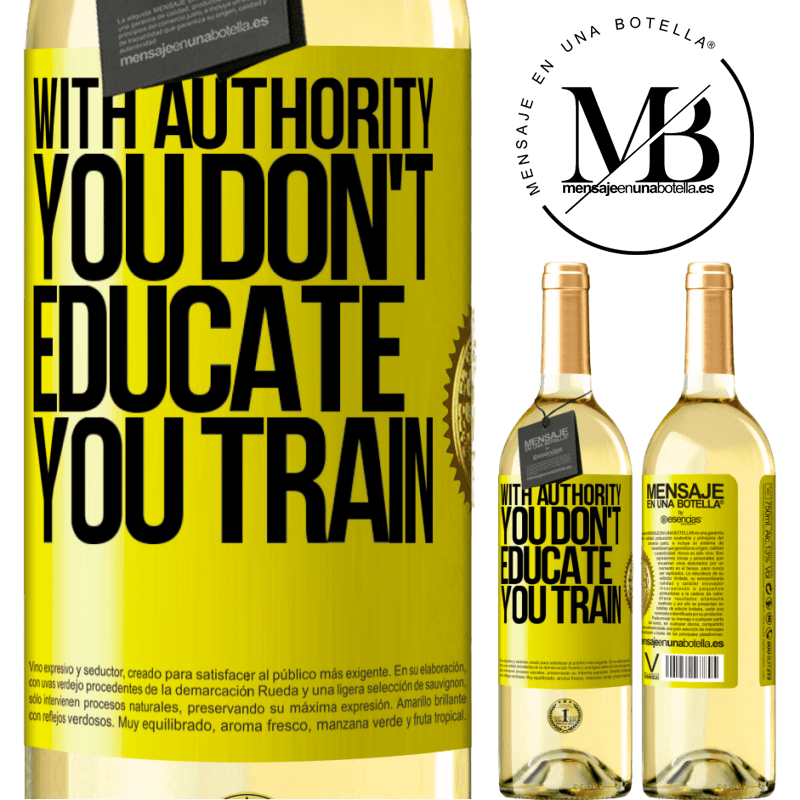 29,95 € Free Shipping | White Wine WHITE Edition With authority you don't educate, you train Yellow Label. Customizable label Young wine Harvest 2025 Verdejo