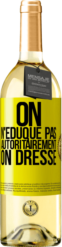 29,95 € Envoi gratuit | Vin blanc Édition WHITE On n'éduque pas autoritairement, on dresse Étiquette Jaune. Étiquette personnalisable Vin jeune Récolte 2025 Verdejo