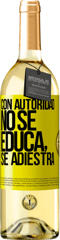 29,95 € | Vino Blanco Edición WHITE Con autoridad no se educa, se adiestra Etiqueta Amarilla. Etiqueta personalizable Vino joven Cosecha 2023 Verdejo