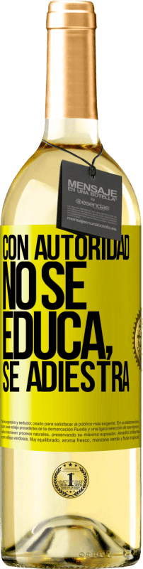 29,95 € Envío gratis | Vino Blanco Edición WHITE Con autoridad no se educa, se adiestra Etiqueta Amarilla. Etiqueta personalizable Vino joven Cosecha 2025 Verdejo