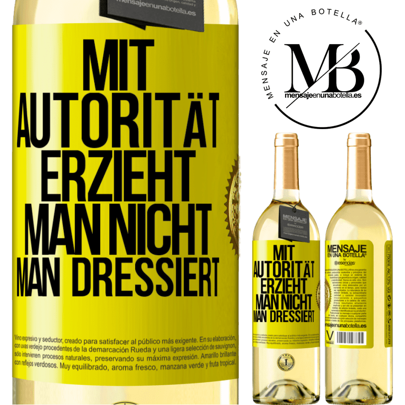 29,95 € Kostenloser Versand | Weißwein WHITE Ausgabe Mit Autorität erzieht man nicht, man dressiert Gelbes Etikett. Anpassbares Etikett Junger Wein Ernte 2023 Verdejo