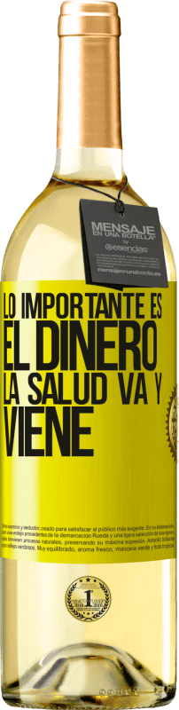 «Lo importante es el dinero, la salud va y viene» Edición WHITE