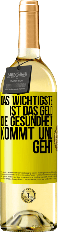 29,95 € Kostenloser Versand | Weißwein WHITE Ausgabe Das Wichtigste ist das Geld. Die Gesundheit kommt und geht Gelbes Etikett. Anpassbares Etikett Junger Wein Ernte 2025 Verdejo