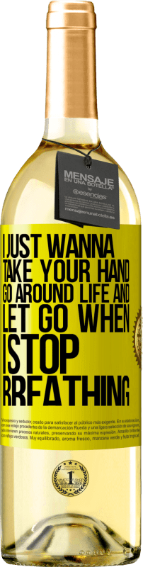 29,95 € Free Shipping | White Wine WHITE Edition I just wanna take your hand, go around life and let go when I stop breathing Yellow Label. Customizable label Young wine Harvest 2023 Verdejo