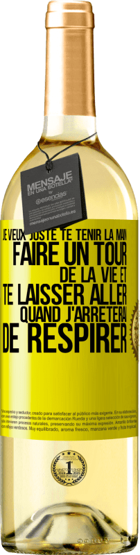 29,95 € | Vin blanc Édition WHITE Je veux juste te tenir la main, faire un tour de la vie et te laisser aller quand j'arrêterai de respirer Étiquette Jaune. Étiquette personnalisable Vin jeune Récolte 2024 Verdejo