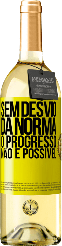«Sem desvio da norma, o progresso não é possível» Edição WHITE