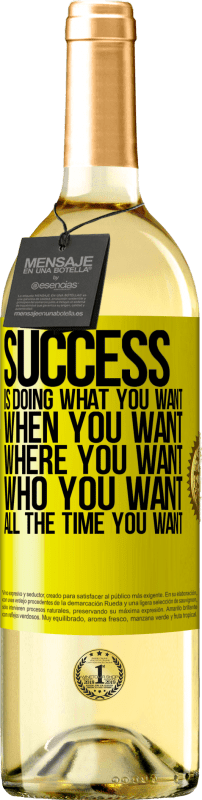 29,95 € Free Shipping | White Wine WHITE Edition Success is doing what you want, when you want, where you want, who you want, all the time you want Yellow Label. Customizable label Young wine Harvest 2024 Verdejo