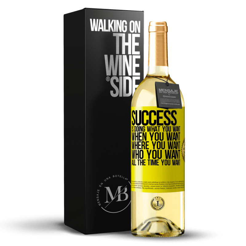 29,95 € Free Shipping | White Wine WHITE Edition Success is doing what you want, when you want, where you want, who you want, all the time you want Yellow Label. Customizable label Young wine Harvest 2024 Verdejo