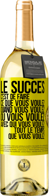 29,95 € Envoi gratuit | Vin blanc Édition WHITE Le succès c'est de faire ce que vous voulez quand vous voulez où vous voulez avec qui vous voulez tout le temps que vous voulez Étiquette Jaune. Étiquette personnalisable Vin jeune Récolte 2025 Verdejo