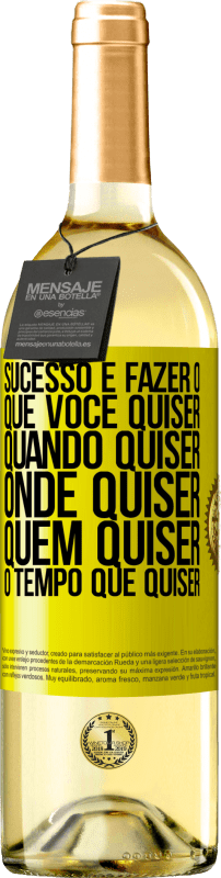 29,95 € | Vinho branco Edição WHITE Sucesso é fazer o que você quiser, quando quiser, onde quiser, quem quiser, o tempo que quiser Etiqueta Amarela. Etiqueta personalizável Vinho jovem Colheita 2024 Verdejo