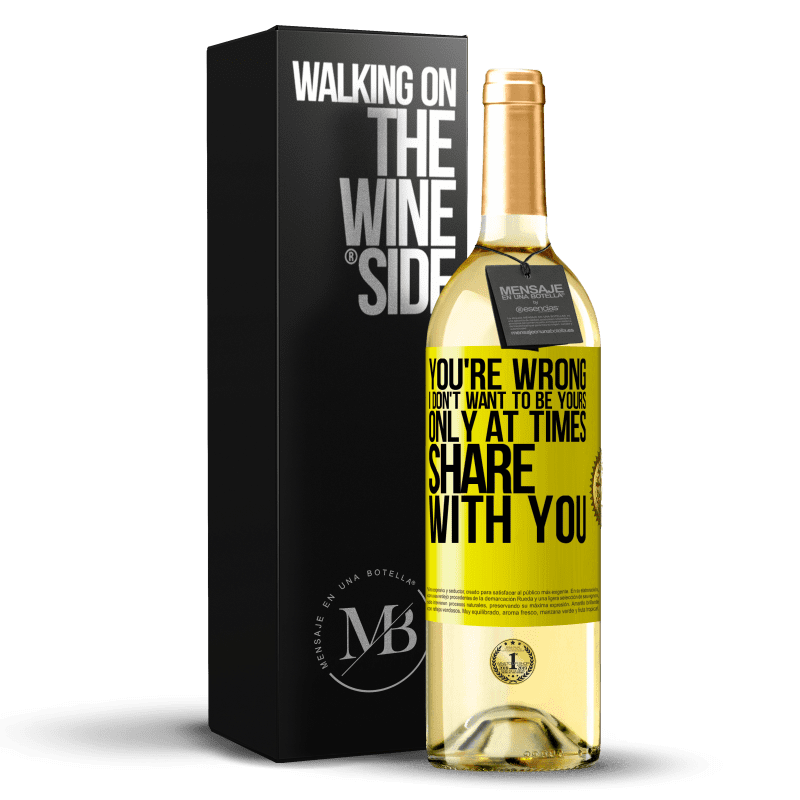 29,95 € Free Shipping | White Wine WHITE Edition You're wrong. I don't want to be yours Only at times share with you Yellow Label. Customizable label Young wine Harvest 2025 Verdejo