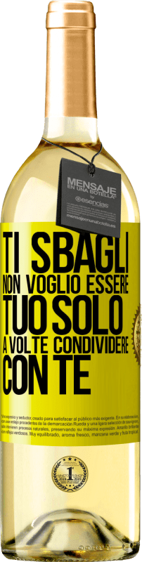 Spedizione Gratuita | Vino bianco Edizione WHITE Ti sbagli Non voglio essere tuo Solo a volte condividere con te Etichetta Gialla. Etichetta personalizzabile Vino giovane Raccogliere 2023 Verdejo