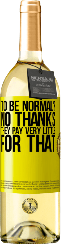 «быть нормальным? Нет, спасибо Они платят очень мало за это» Издание WHITE