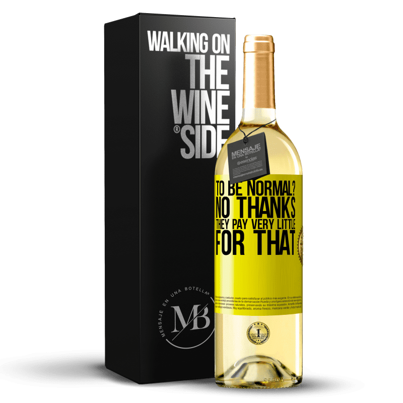 29,95 € Free Shipping | White Wine WHITE Edition to be normal? No thanks. They pay very little for that Yellow Label. Customizable label Young wine Harvest 2023 Verdejo